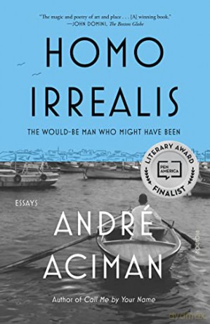Homo Irrealis: The Would-Be Man Who Might Have Been: Essays - Andre Aciman [KSIĄŻKA]