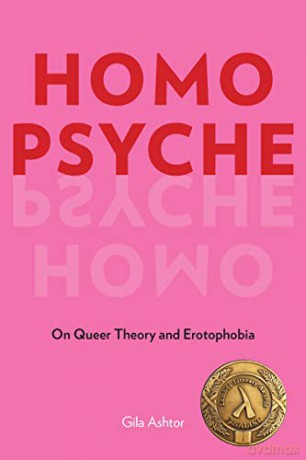 Homo Psyche: On Queer Theory and Erotophobia - Gila Ashtor [KSIĄŻKA]
