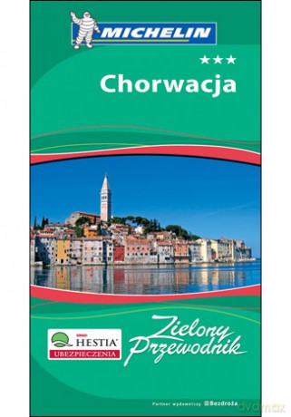 Chorwacja. Zielony Przewodnik Michelin. Wydanie 3 [KSIĄŻKA]