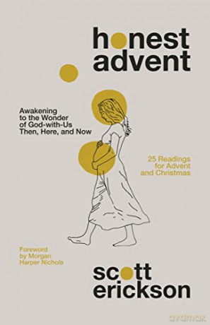 Honest Advent: Awakening to the Wonder of God-With-Us Then, Here, and Now - Scott Erickson [KSIĄŻKA]