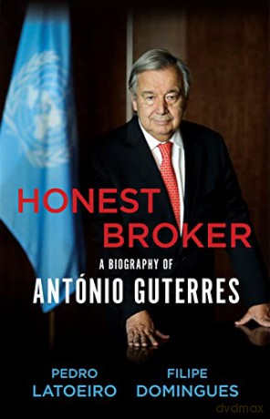 Honest Broker: A Biography of António Guterres - Pedro Latoeiro [KSIĄŻKA]