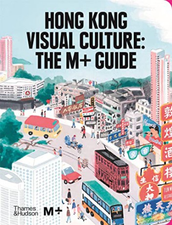 Hong Kong Visual Culture: The M+ Guide - Tina Pang [KSIĄŻKA]