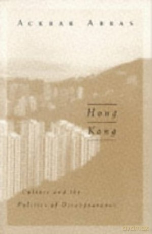 Hong Kong: Culture and the Politics of Disappearance: 2 (Public Worlds) - Ackbar Abbas [KSIĄŻKA]