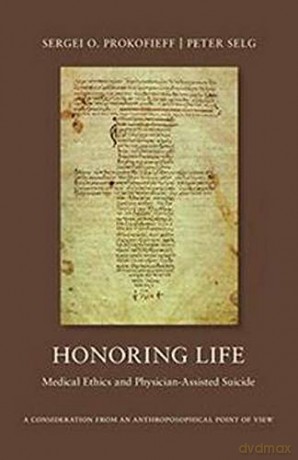 Honoring Life: Medical Ethics and Physician-Assited Suicide - Peter Selg [KSIĄŻKA]