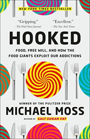 Hooked: Food, Free Will, and How the Food Giants Exploit Our Addictions - Michael Moss [KSIĄŻKA]