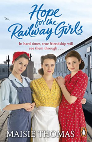 Hope for the Railway Girls: the new book in the feel-good, heartwarming WW2 historical saga series (The railway girls series, 5) - Maisie Thomas [KSIĄŻKA]