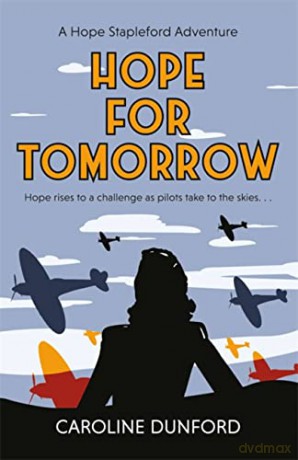 Hope for Tomorrow:A thrilling tale of secrets and spies in wartime Britain (Hope Stapleford Mystery) - Caroline Dunford [KSIĄŻKA]
