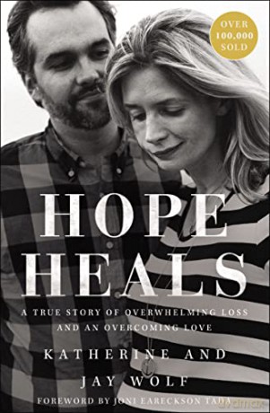 Hope Heals: A True Story of Overwhelming Loss and an Overcoming Love - Katherine and Jay Wolf [KSIĄŻKA]