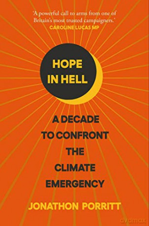 Hope in Hell: A decade to confront the climate emergency - Jonathon Porritt [KSIĄŻKA]