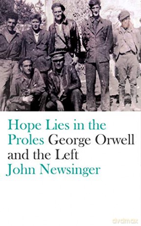 Hope Lies in the Proles: George Orwell and the Left - John Newsinger [KSIĄŻKA]