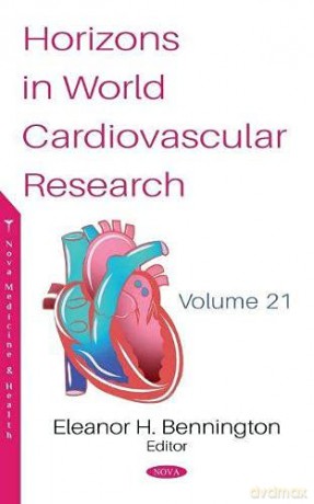 Horizons in World Cardiovascular Research. Volume 21 (Horizons in World Cardiovascular Research) - Eleanor H. Bennington [KSIĄŻKA]