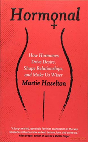 Hormonal: How Hormones Drive Desire, Shape Relationships, and Make Us Wiser - Martie Haselton [KSIĄŻKA]