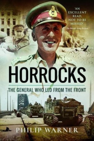 Horrocks, The General Who Led from the Front - Philip Warner [KSIĄŻKA]
