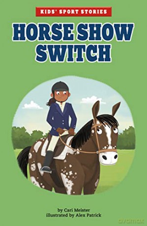 Horse Show Switch (Kids' Sport Stories) - Cari Meister [KSIĄŻKA]