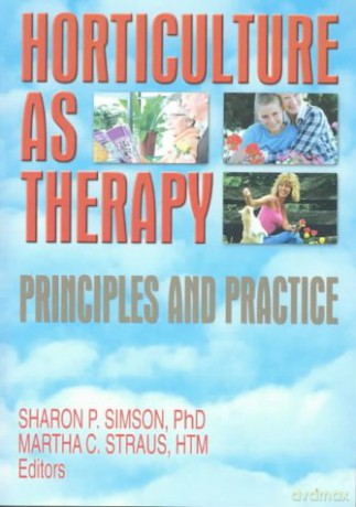 Horticulture as Therapy: Principles and Practice - Sharon Simson [KSIĄŻKA]