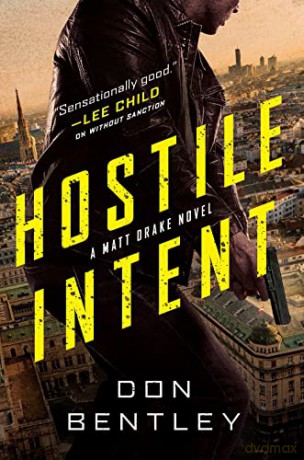 Hostile Intent: 3 (A Matt Drake Thriller) - Bentley [KSIĄŻKA]