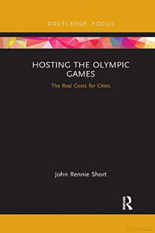 Hosting the Olympic Games: The Real Costs for Cities - John Rennie Short [KSIĄŻKA]