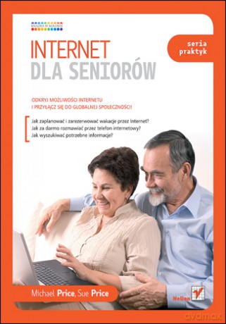 Internet dla seniorów. Seria praktyk [KSIĄŻKA]