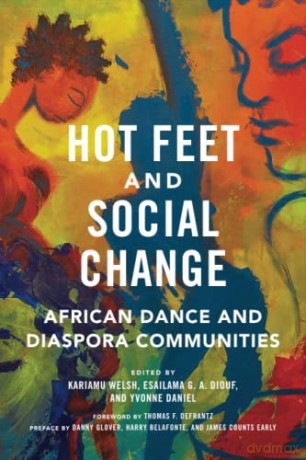 Hot Feet and Social Change: African Dance and Diaspora Communities - Kariamu Welsh [KSIĄŻKA]