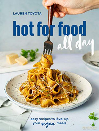 Hot for food all day: Easy Recipes to Level Up Your Vegan Meals (A Cookbook) - Toyota Lauren [KSIĄŻKA]