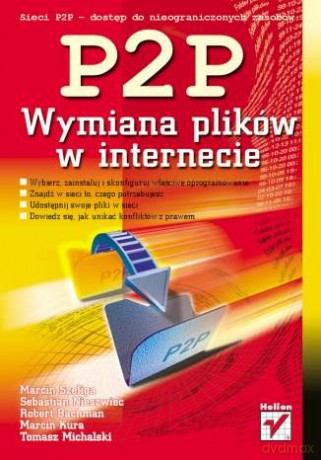 Sieci P2P. Wymiana plików w internecie [KSIĄŻKA]