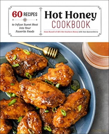 Hot Honey Cookbook: 60 Recipes to Infuse Sweet Heat into Your Favorite Foods - Ames Russell [KSIĄŻKA]