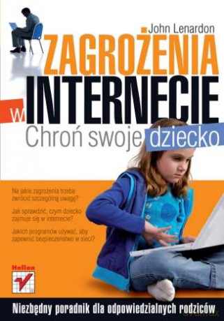 Zagrożenia w internecie. Chroń swoje dziecko [KSIĄŻKA]