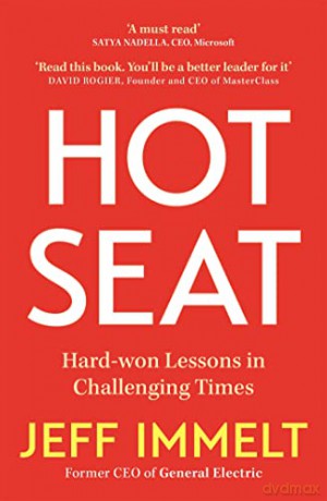 Hot Seat: Hard-won Lessons in Challenging Times - Jeff Immelt [KSIĄŻKA]