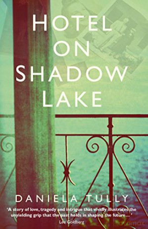 Hotel on Shadow Lake: A spellbinding mystery unravelling a century of family secrets - Daniela Tully [KSIĄŻKA]