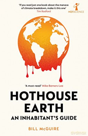 Hothouse Earth: An Inhabitant's Guide - Bill McGuire [KSIĄŻKA]