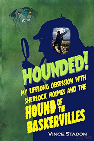 Hounded: My lifelong obsession with Sherlock Holmes And The Hound of The Baskervilles - Vince Stadon [KSIĄŻKA]