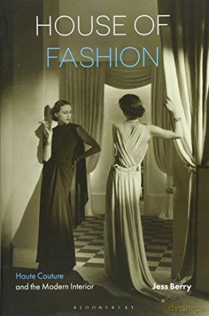 House of Fashion: Haute Couture and the Modern Interior - Jess Berry [KSIĄŻKA]
