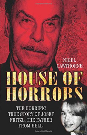 House Of Horrors: The Horrific True Story of Josef Fritzl, the Father from Hell. - Nigel Cawthorne [KSIĄŻKA]