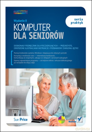 Komputer dla seniorów. Seria praktyk. Wydanie II [KSIĄŻKA]