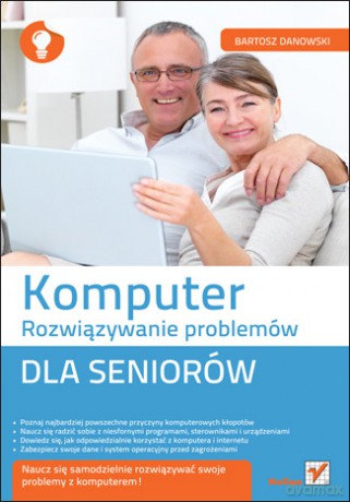 Komputer. Rozwiązywanie problemów dla seniorów [KSIĄŻKA]