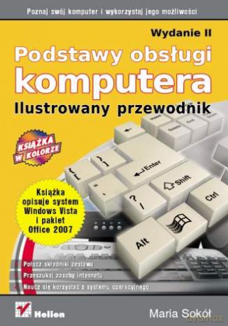 Podstawy obsługi komputera. Ilustrowany przewodnik. Wydanie II [KSIĄŻKA]
