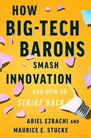 How Big-Tech Barons Smash Innovation-and How to Strike Back - Ariel Ezrachi [KSIĄŻKA]
