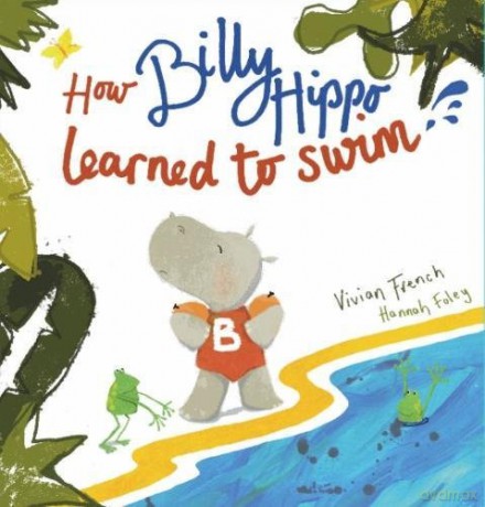How Billy Hippo Learned To Swim - Vivian French [KSIĄŻKA]