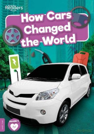 How Cars Changed the World (BookLife Non-Fiction Readers) - Robin Twiddy [KSIĄŻKA]