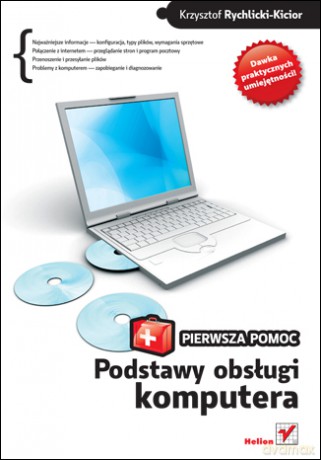 Podstawy obsługi komputera. Pierwsza pomoc [KSIĄŻKA]