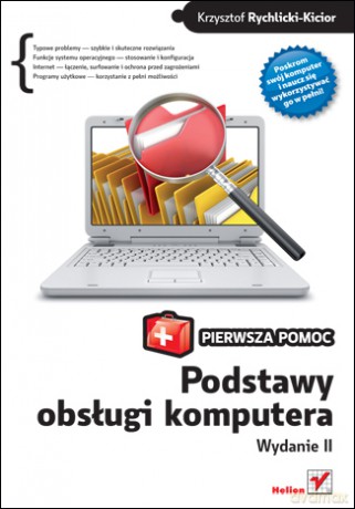 Podstawy obsługi komputera. Pierwsza pomoc. Wydanie II [KSIĄŻKA]
