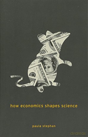 How Economics Shapes Science - Paula Stephan [KSIĄŻKA]