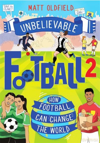 How Football Can Change the World (Unbelievable Football) - Matt Oldfield [KSIĄŻKA]