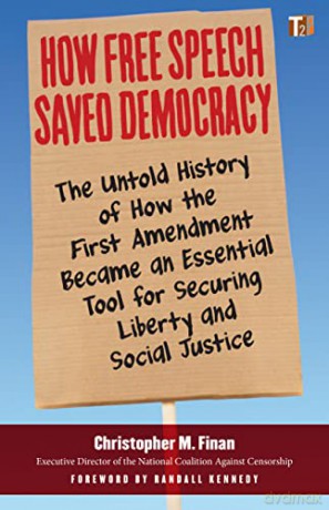 How Free Speech Saved Democracy: The Untold Story of How the First Amendment Became an Essential Tool for Securing Liberty and Social Justice (Sunlight Editions) - Finan [KSIĄŻKA]