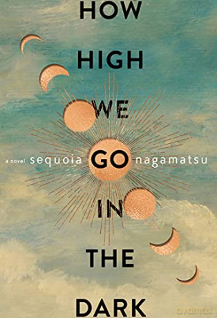 How High We Go in the Dark: A Novel - Sequoia Nagamatsu [KSIĄŻKA]