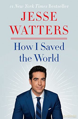 How I Saved the World - Jesse Watters [KSIĄŻKA]