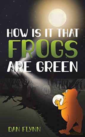How Is It That Frogs Are Green - Dan Flynn [KSIĄŻKA]