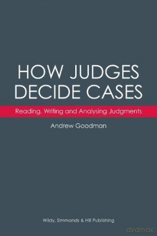 How Judges Decide Cases: Reading, Writing and Analysing Judgments - Andrew Goodman [KSIĄŻKA]