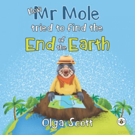 How Mr Mole Tried to Find the End of the Earth - Olga Scott [KSIĄŻKA]