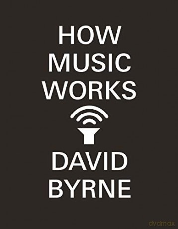 How Music Works - David Byrne [KSIĄŻKA]